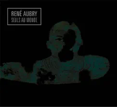 Seuls au monde by René Aubry album reviews, ratings, credits