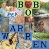 Bob Warren - Life, Love, & The Pursuit of Happiness