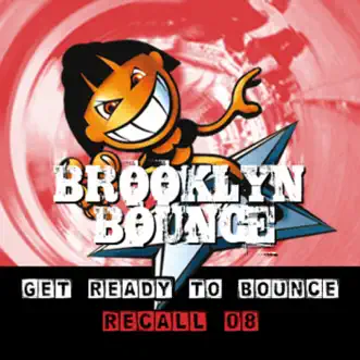 Get Ready to Bounce Recall 08 (Bonus Remixes Vol. 1 / Electro / Trance) by Brooklyn Bounce album reviews, ratings, credits