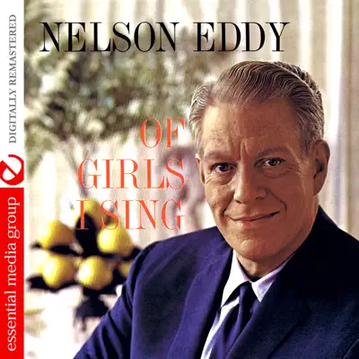 Of Girls I Sing (Remastered) - Nelson Eddy