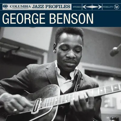 Columbia Jazz Profile: George Benson - George Benson Columbia Jazz Profile: George Benson - George Benson