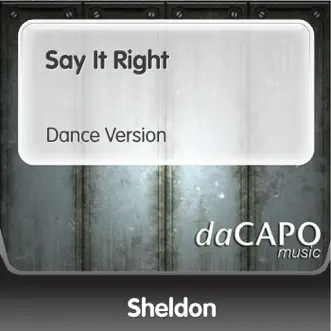 Say It Right (Dance Version) by Sheldon song reviws