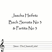 Heifetz Plays Bach Sonata No. 3 & Partita No. 3 artwork