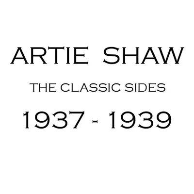 Artie Shaw: 1937 - 1939 - Artie Shaw Artie Shaw: 1937 - 1939 - Artie Shaw