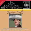 La Gran Colección del 60 Aniversario CBS - Javier Solís album lyrics, reviews, download