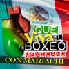 Que Viva el Boxeo Mexicano! (Con Mariachi)