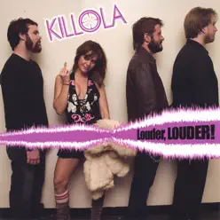 Louder, Louder! - Killola