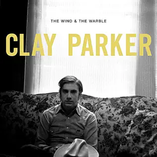 descargar álbum Clay Parker - The Wind The Warble