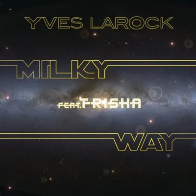 Milky Way (feat. Trisha) - Single - Yves Larock