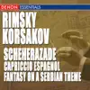 Rimsky-Korsakov: Scheherazade, Capriccio Espagnol & Fantasy On a Serbian Theme, Op. 10 album lyrics, reviews, download