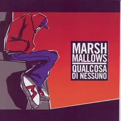 Qualcosa Di Nessuno - Marsh-Mallows