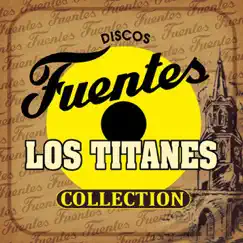 Discos Fuentes Collection by Los Titanes album reviews, ratings, credits