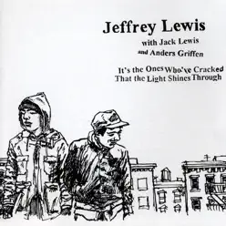 It's the Ones Who've Cracked That the Light Shines Through - Jeffrey Lewis