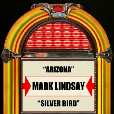 Arizona / Silver Bird (Re-Recorded Versions) - Single - Mark Lindsay