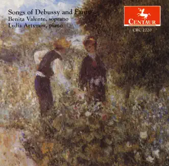 Songs of Debussy and Faure by Benita Valente & Lydia Artymiw album reviews, ratings, credits