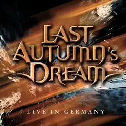 Live In Germany - Last Autumn's Dream Live In Germany - Last Autumn's Dream