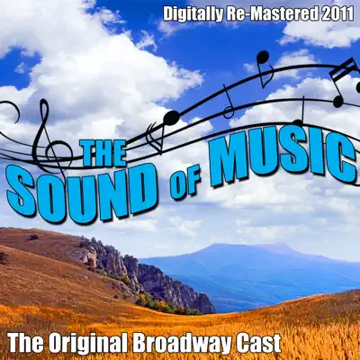 The Sound of Music (Re-Mastered 2011) - Original Broadway Cast The Sound of Music (Re-Mastered 2011) - Original Broadway Cast