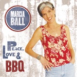 Marcia Ball - Peace, Love & BBQ