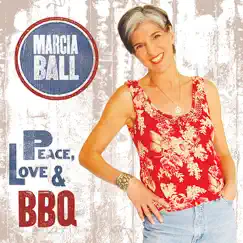 Peace, Love & BBQ by Marcia Ball album reviews, ratings, credits