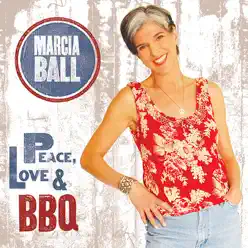 Peace, Love & BBQ - Marcia Ball Peace, Love & BBQ - Marcia Ball