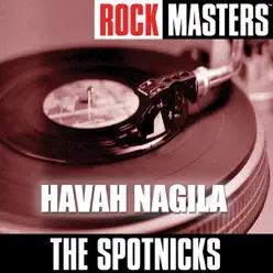 Rock Masters: Havah Nagila - The Spotnicks Rock Masters: Havah Nagila - The Spotnicks