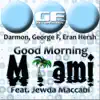 Good Morning Miami (Featuring Jewda Maccabi) - Single album lyrics, reviews, download
