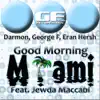 Stream & download Good Morning Miami (Featuring Jewda Maccabi) - Single