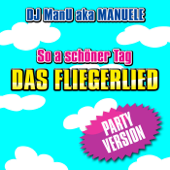 So a schöner Tag (Das Fliegerlied) [Party-Version] - DJ ManU Aka MANUELE