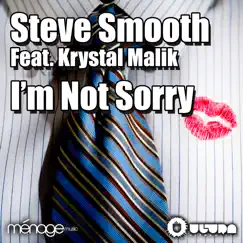 I'm Not Sorry (Steve Smooth & Kalendr Remix) [feat. Krystal Malik] Song Lyrics