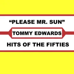 Please Mr. Sun - Tommy Edwards Please Mr. Sun - Tommy Edwards