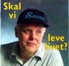 Skal Vi Leve Livet