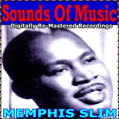 Sounds of Music: Memphis Slim (Remastered) - Memphis Slim Sounds of Music: Memphis Slim (Remastered) - Memphis Slim