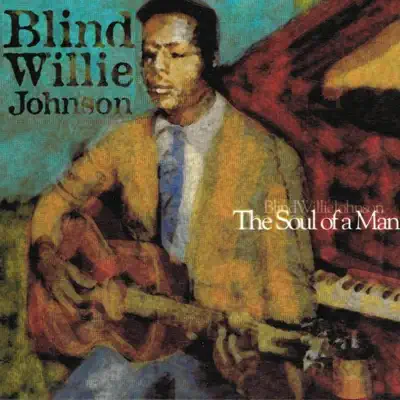 The Soul of a Man - Blind Willie Johnson The Soul of a Man - Blind Willie Johnson
