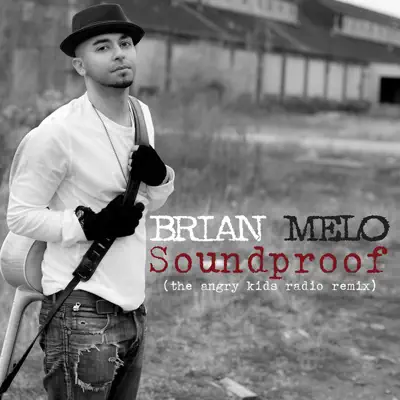Soundproof (Angry Kids Remix) - Brian Melo