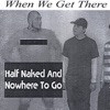 Half Naked and Nowhere to Go, 2007