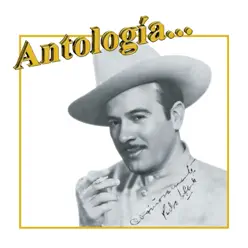 Antología: Pedro Infante - Pedro Infante