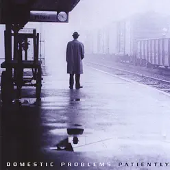 Patiently - Domestic Problems