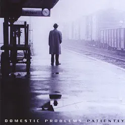 Patiently - Domestic Problems Patiently - Domestic Problems