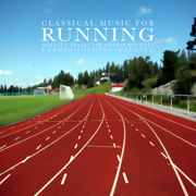 Classical Music for Running: Workout Tracks for Fitness Routines, Cardio, Jogging and Walking - Various Artists