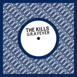 U. R. A. Fever - Single - The Kills