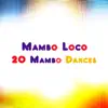 Mambo Loco : 20 Mambo Dances album lyrics, reviews, download