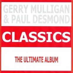 Classics: Gerry Mulligan & Paul Desmond - Gerry Mulligan Classics: Gerry Mulligan & Paul Desmond - Gerry Mulligan