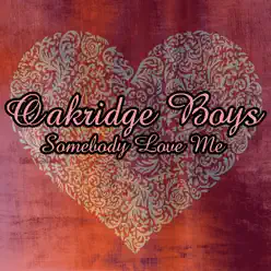 Somebody Loves Me - The Oak Ridge Boys