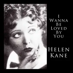 I Wanna Be loved By You - Helen Kane