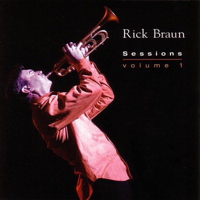 Sessions, Vol. 1 - Rick Braun
