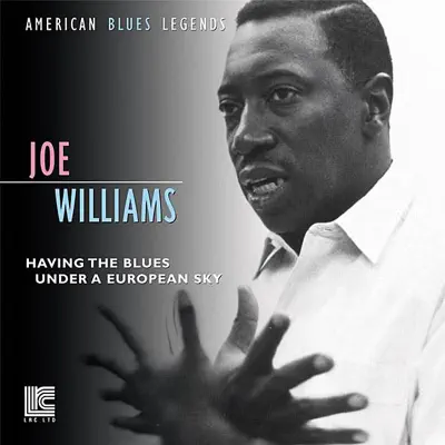 Having the Blues Under a European Sky - Joe Williams Having the Blues Under a European Sky - Joe Williams