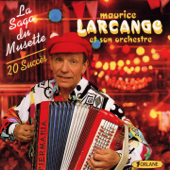 La saga du musette : 20 succès - Maurice Larcange