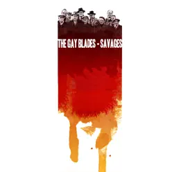 Savages - The Gay Blades Savages - The Gay Blades