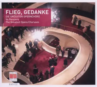 Flieg, Gedanke (The Greatest Opera Choruses) by MDR Leipzig Radio Choir, Berlin State Opera Chorus, Giuseppe Patané, Otmar Suitner, Staatskapelle Berlin & Staatskapelle Dresden album reviews, ratings, credits