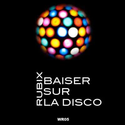 Baiser sur la disco - EP - RUBIX